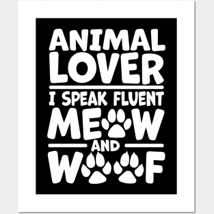 Animal Lover - I Speak Fluent Meow and Woof Posters and Art